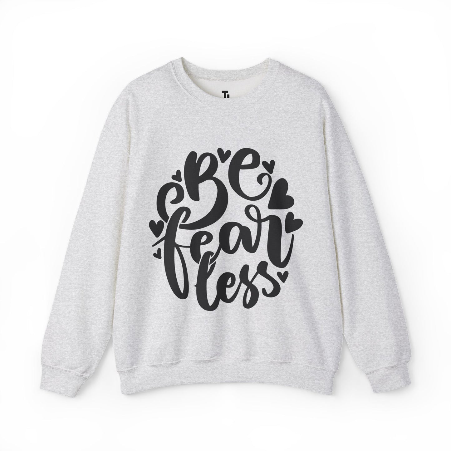 Be Fearless Sweatshirt