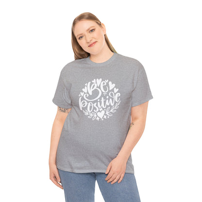 Be Positive Affirmation T-shirt for Women, Sizes Up to 5XL