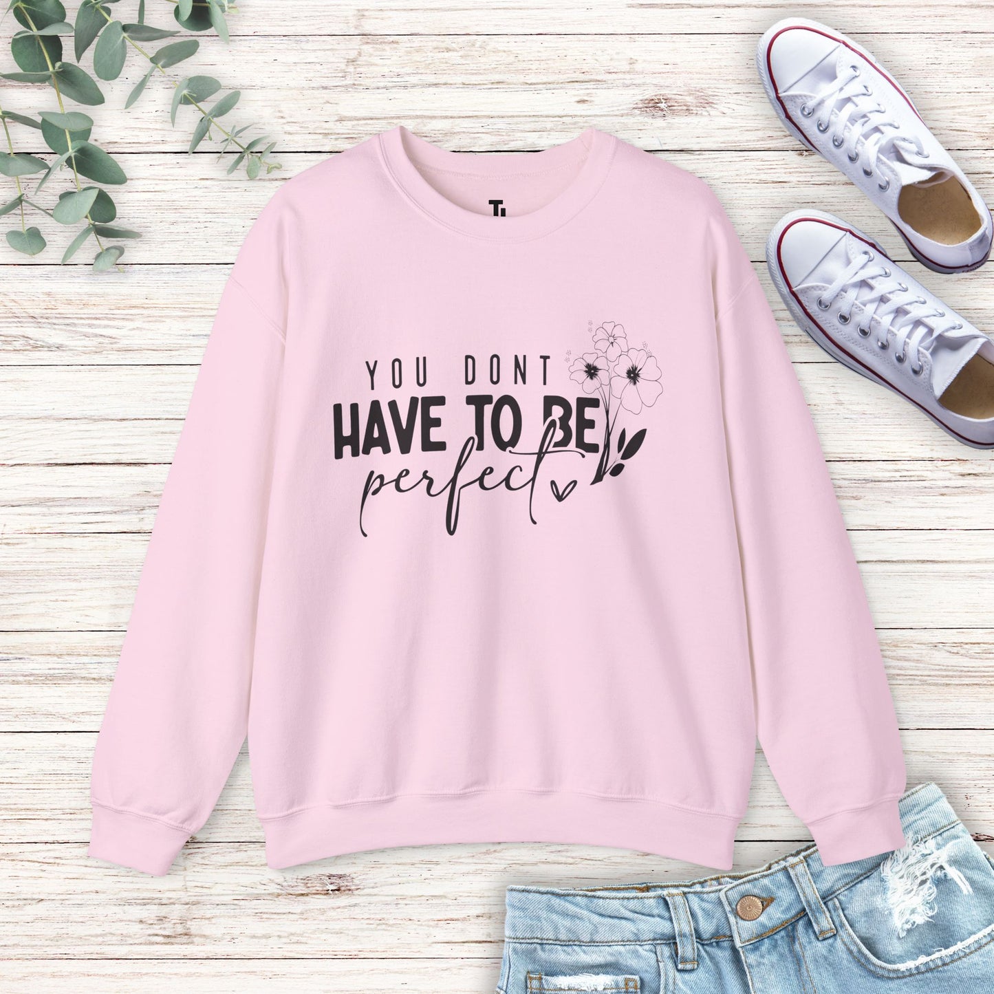 You Don't Have To Be Perfect Sweatshirt