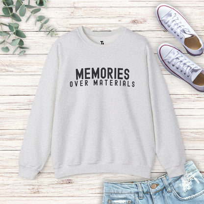 Memories Over Materials Sweatshirt