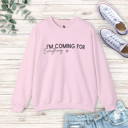 I'm Coming For Everything Sweatshirt