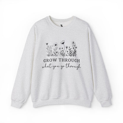 Grow Through What You Go Through Sweatshirt