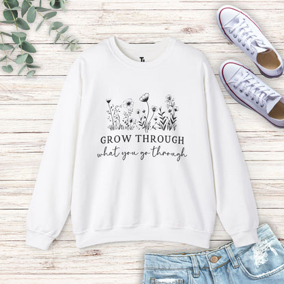 Grow Through What You Go Through Sweatshirt