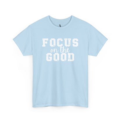 Focus On The Good T-shirt