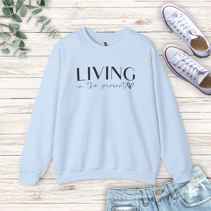 Living In The Present Sweatshirt