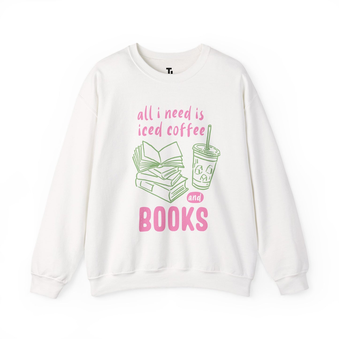 All I Need Is Iced Coffee and Books | Cozy Crewneck Sweatshirt