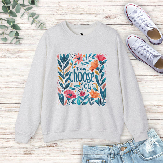 Today I Choose Joy Sweatshirt