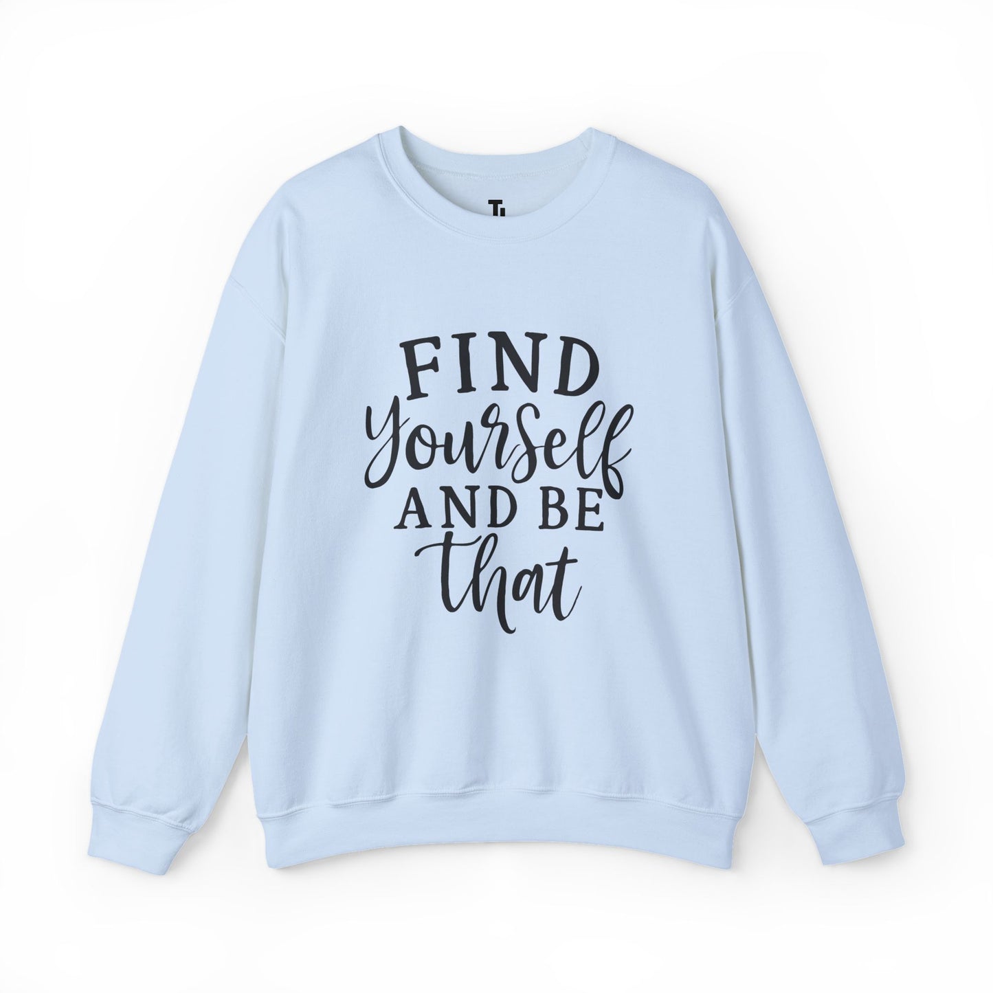 Find Yourself And Be That | Inspirational Sweatshirt for Women, Sizes S - 5XL