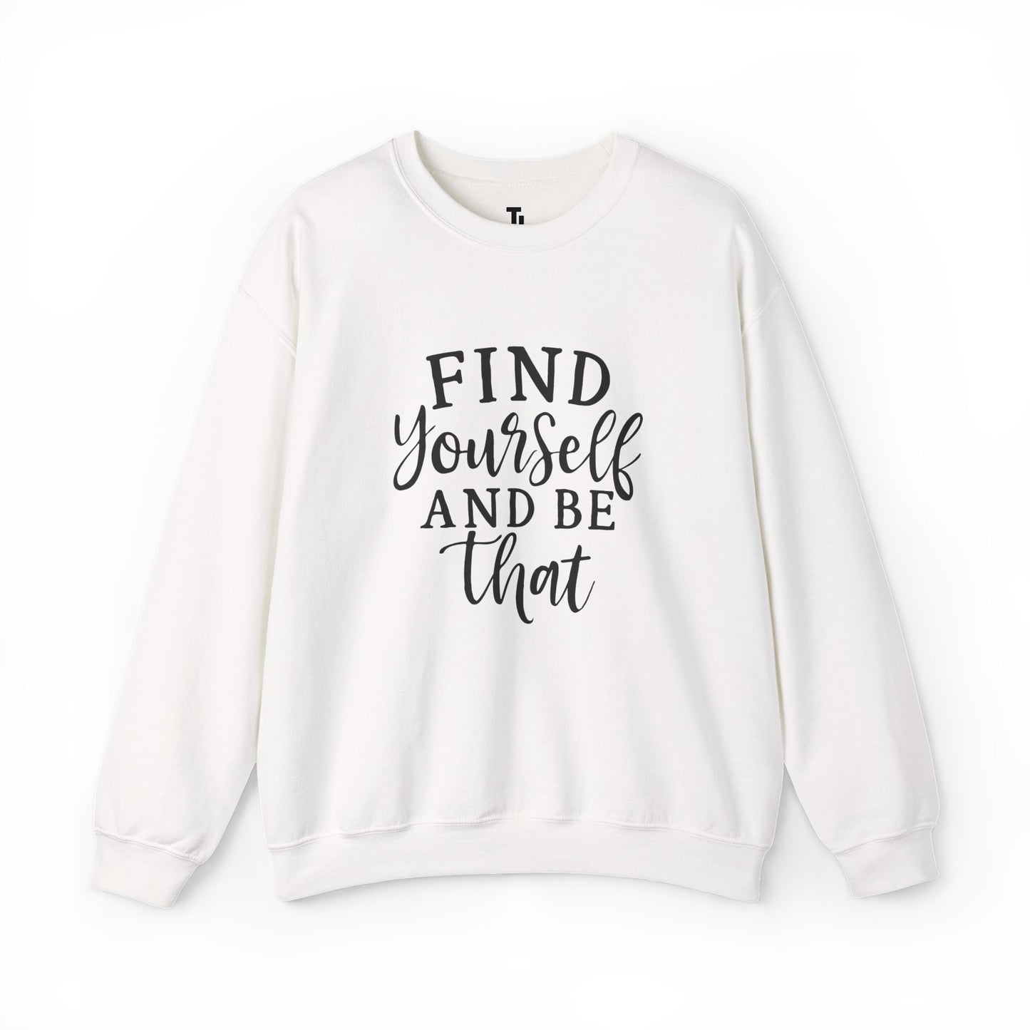 Find Yourself And Be That | Inspirational Sweatshirt for Women, Sizes S - 5XL