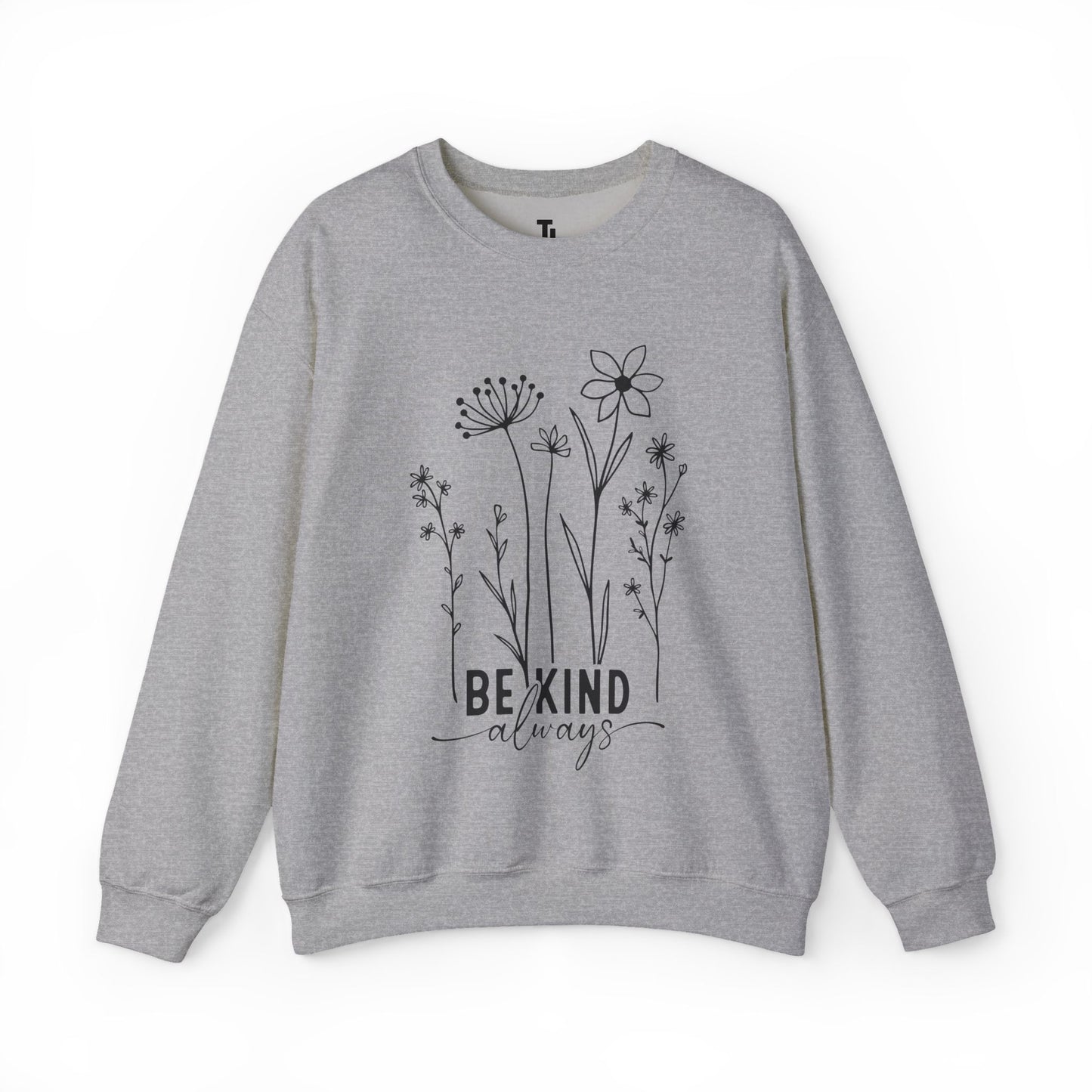 Be Kind Always Sweatshirt