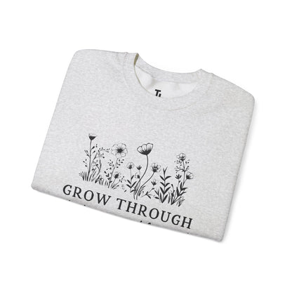 Grow Through What You Go Through Sweatshirt
