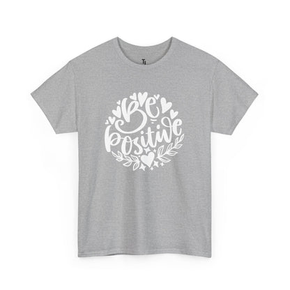 Be Positive Affirmation T-shirt for Women, Sizes Up to 5XL