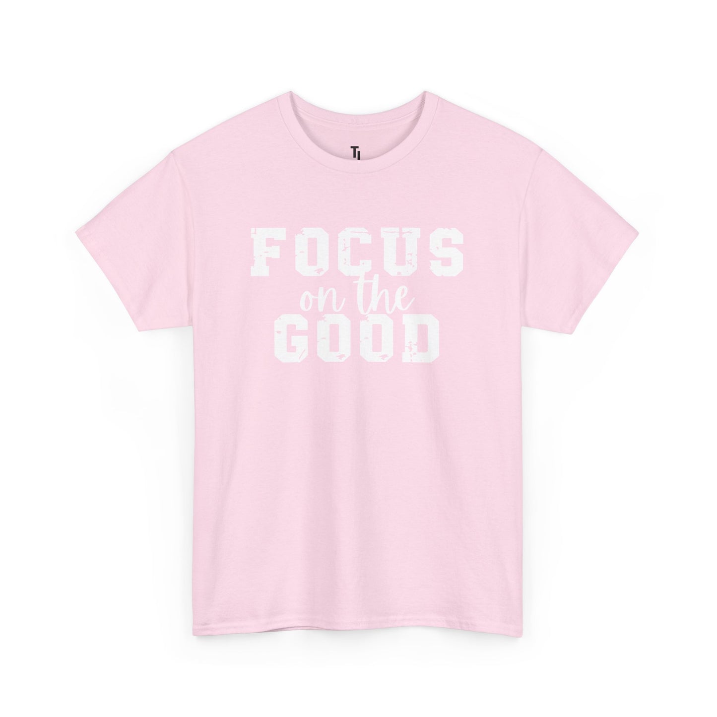 Focus On The Good T-shirt