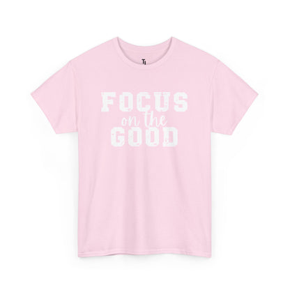 Focus On The Good T-shirt