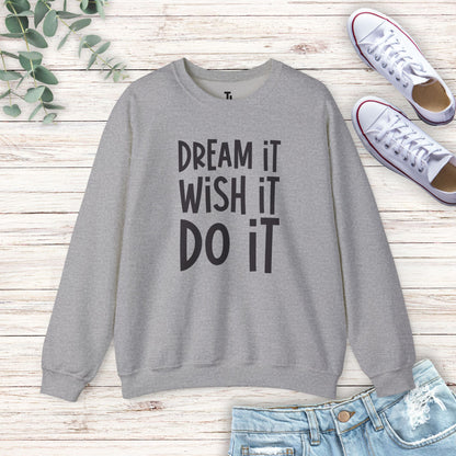 Dream It Wish It Sweatshirt