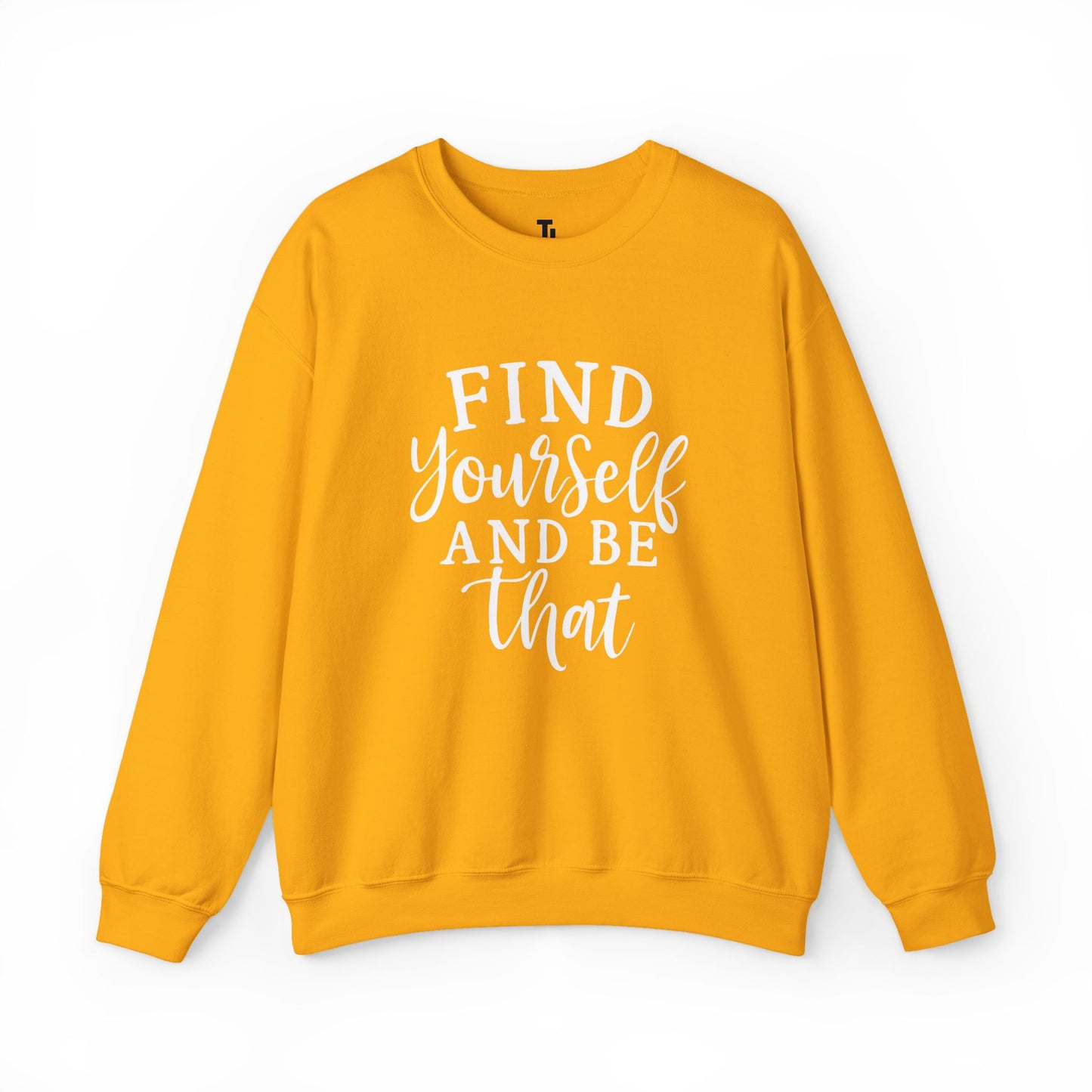 Find Yourself And Be That | Inspirational Sweatshirt for Women, Sizes S - 5XL
