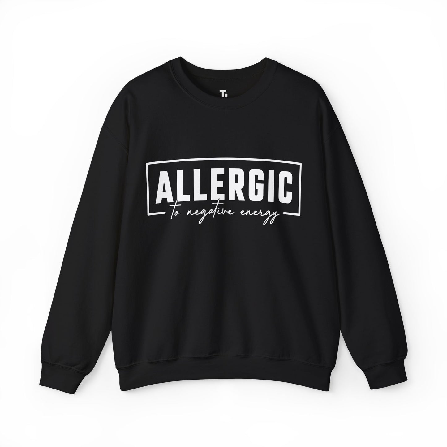 Allergic To Negative Energy | Positivity Sweatshirt for Women