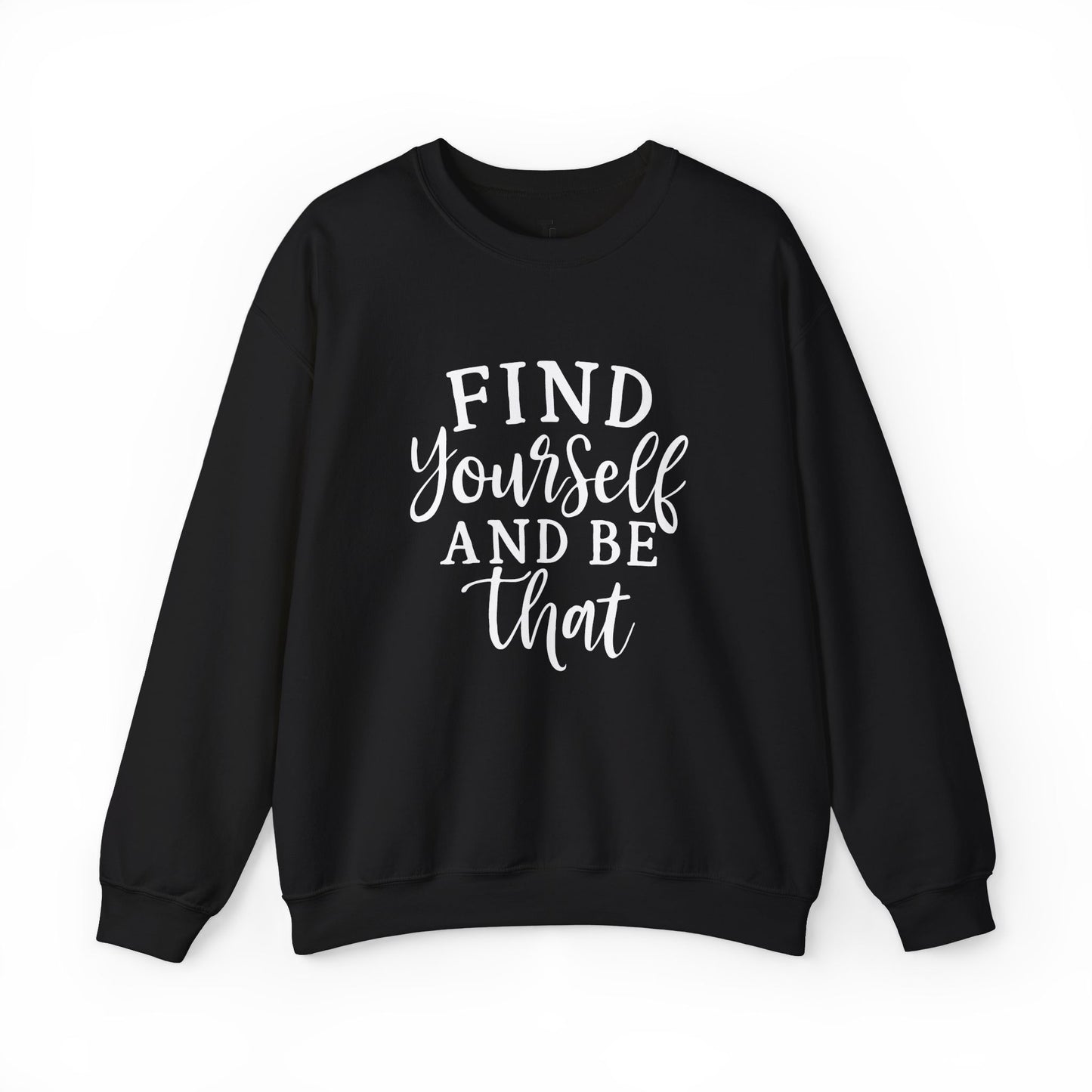 Find Yourself And Be That | Inspirational Sweatshirt for Women, Sizes S - 5XL