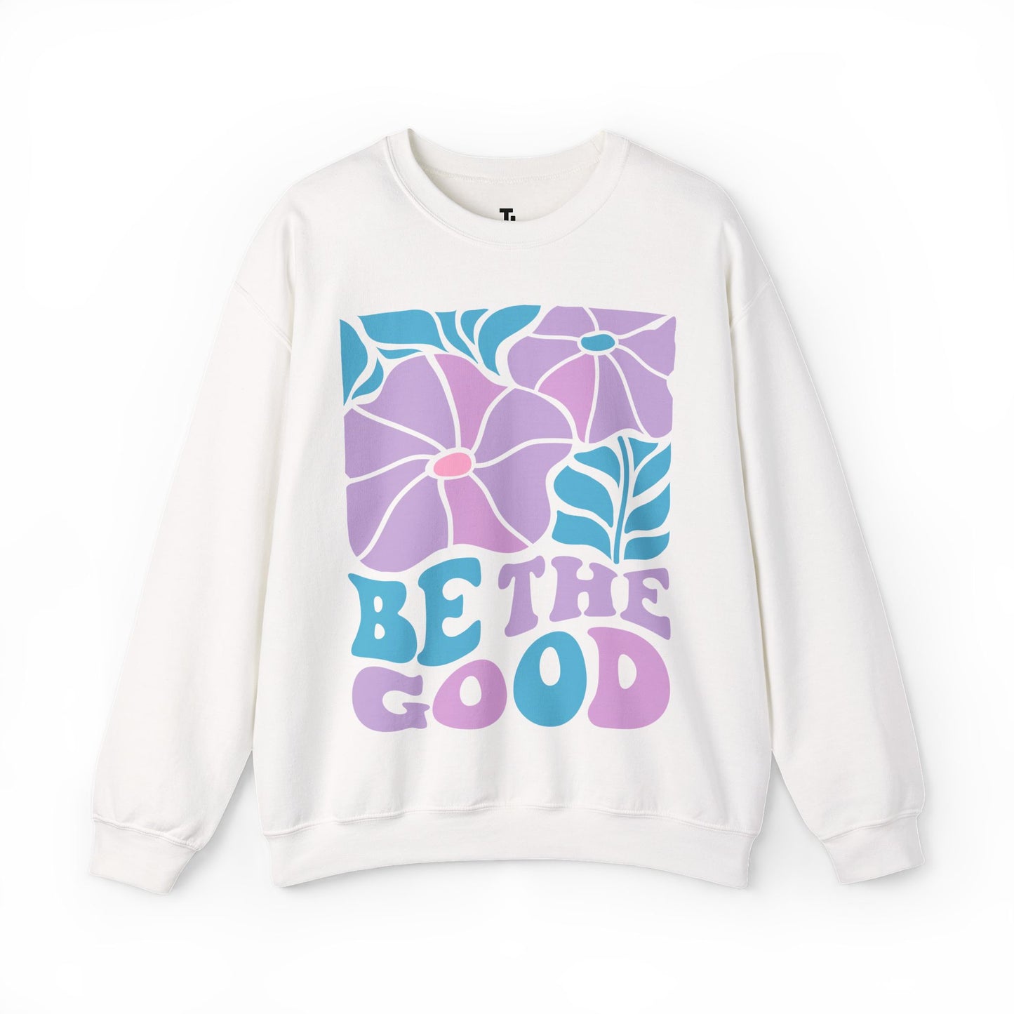 Be The Good Sweatshirt