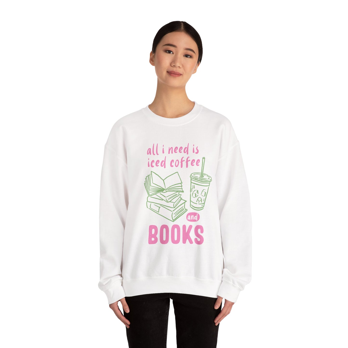 All I Need Is Iced Coffee and Books | Cozy Crewneck Sweatshirt