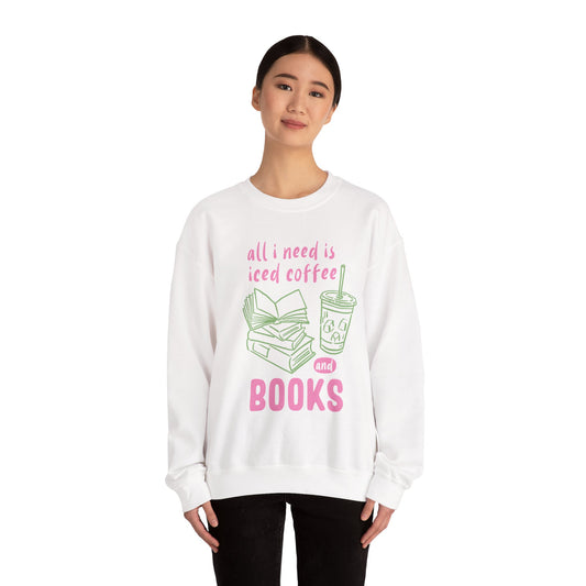 All I Need Is Iced Coffee and Books | Cozy Crewneck Sweatshirt