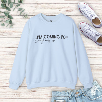 I'm Coming For Everything Sweatshirt