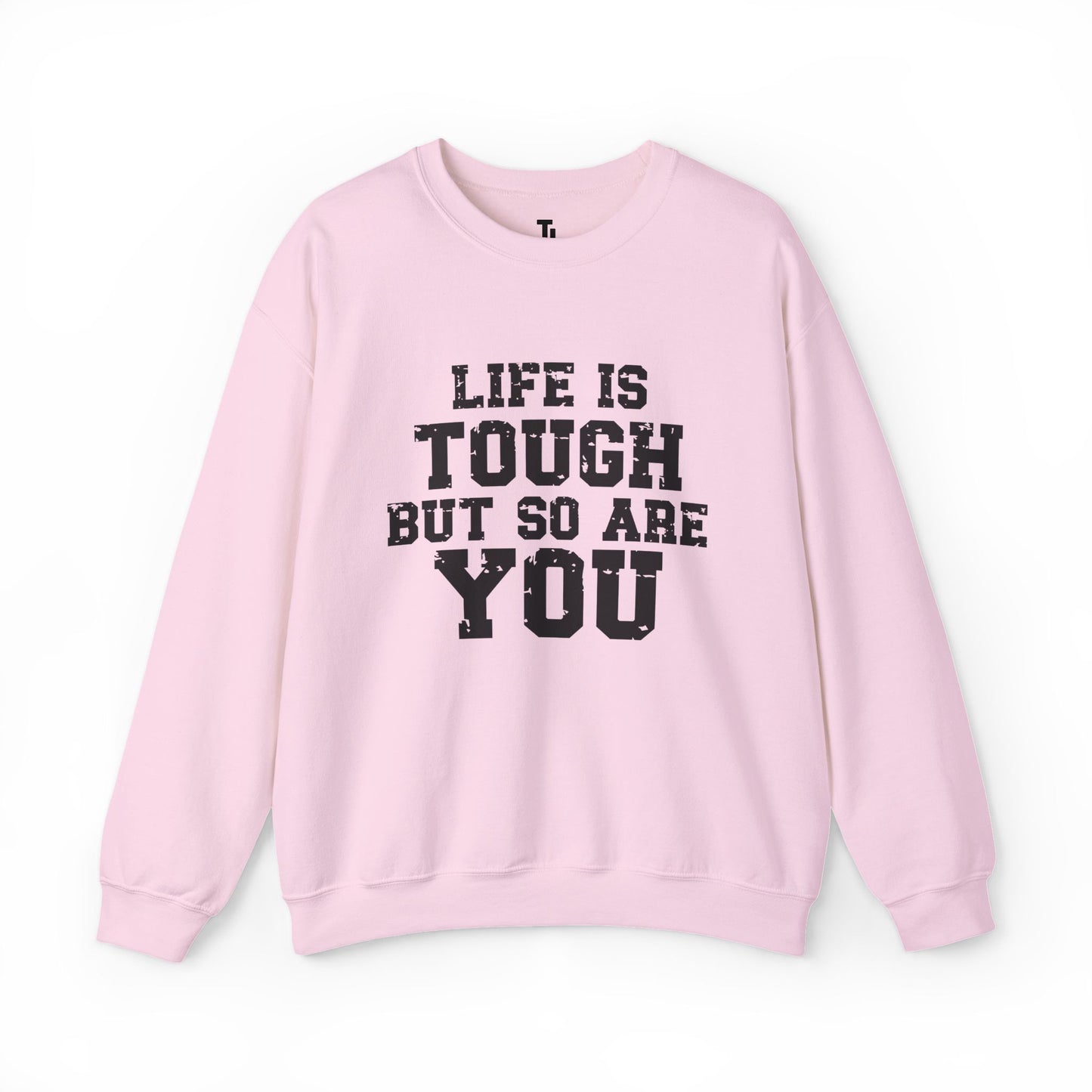 Pink sweatshirt with 'Life is tough but so are you' text on a white background
