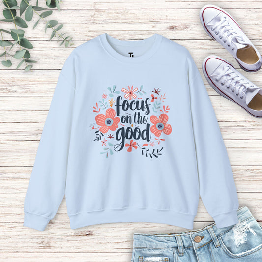 Focus On The Good Sweatshirt