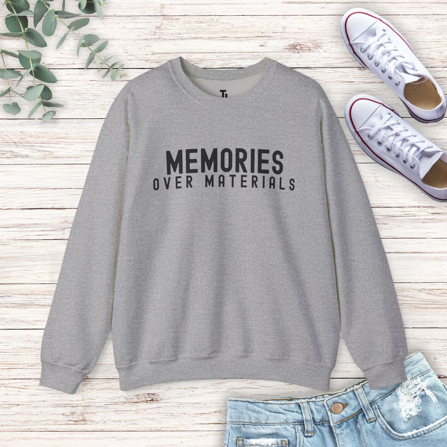 Memories Over Materials Sweatshirt