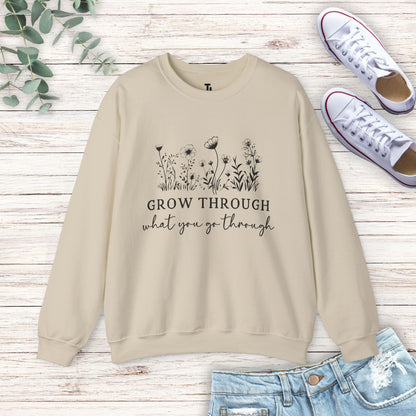 Grow Through What You Go Through Sweatshirt