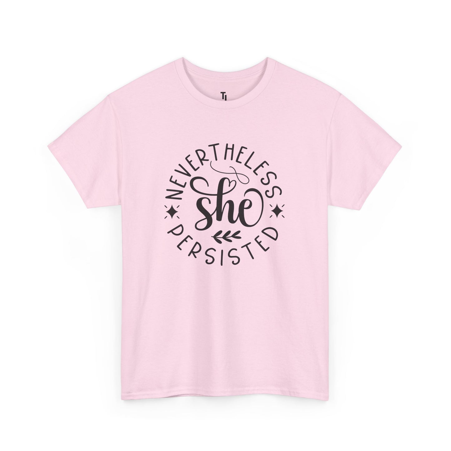 Nevertheless She Persisted Positivity T-shirt
