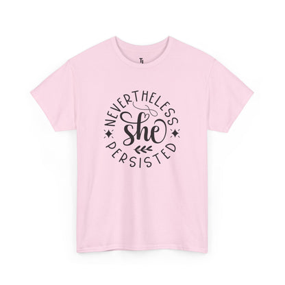 Nevertheless She Persisted Positivity T-shirt