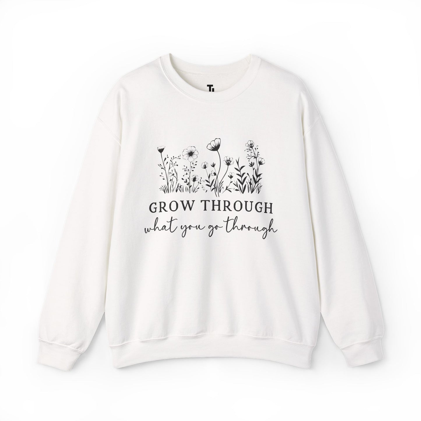 Grow Through What You Go Through Sweatshirt