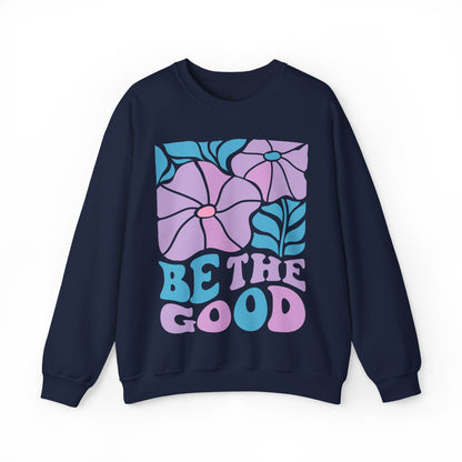 Be The Good Sweatshirt