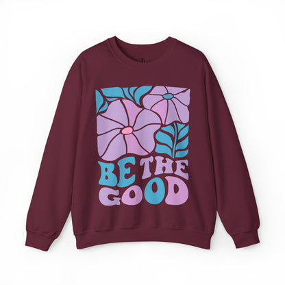 Be The Good Sweatshirt