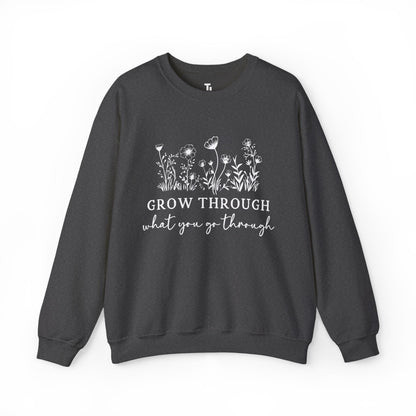 Grow Through What You Go Through Sweatshirt