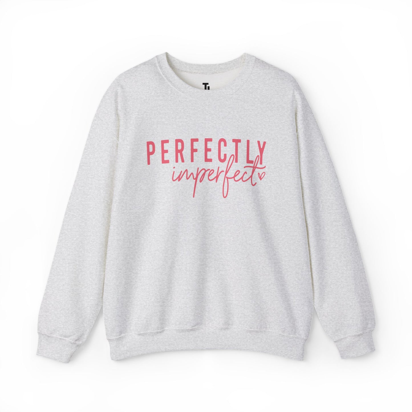 Perfectly Imperfect Sweatshirt | Affirmation Quotes Tops for Women, Sizes Up to 5XL