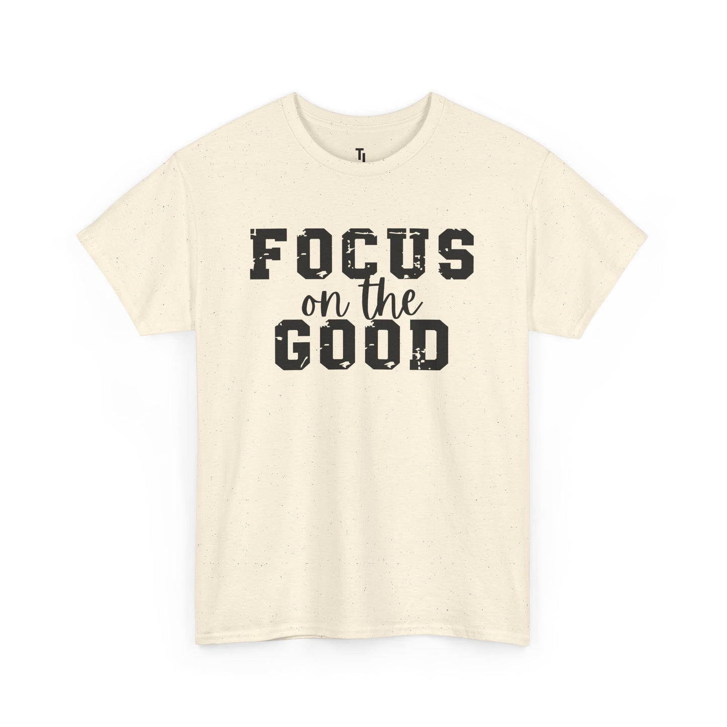 Focus On The Good T-shirt