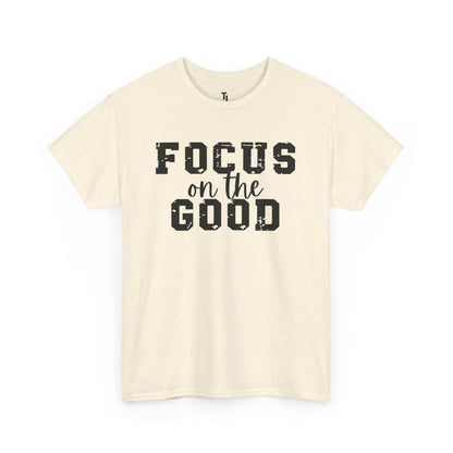 Focus On The Good T-shirt