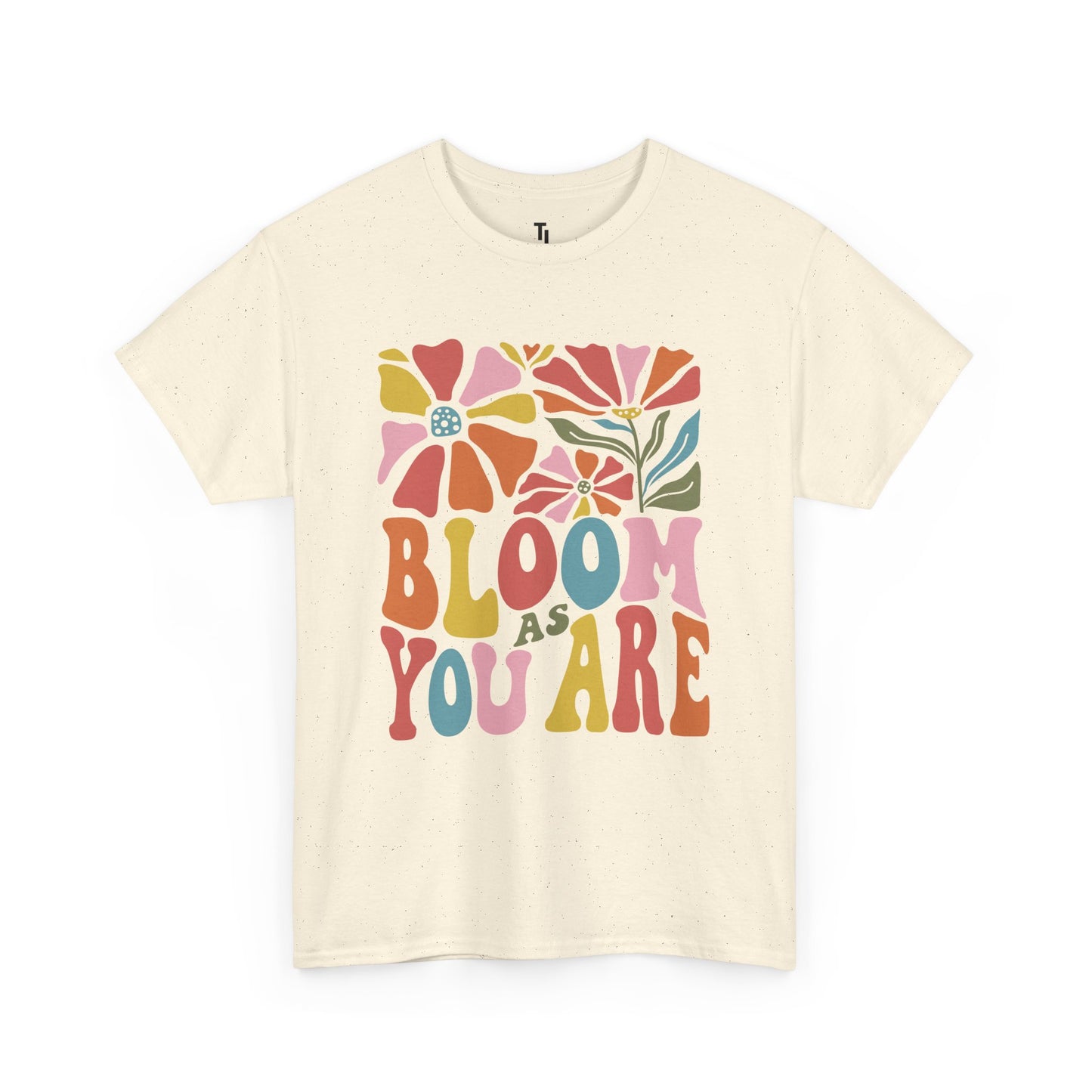 Bloom As You Are T-shirt