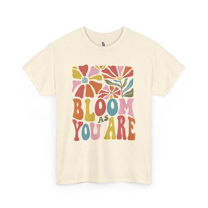 Bloom As You Are T-shirt