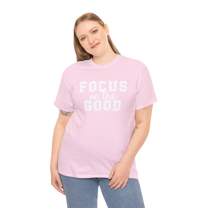 Focus On The Good T-shirt