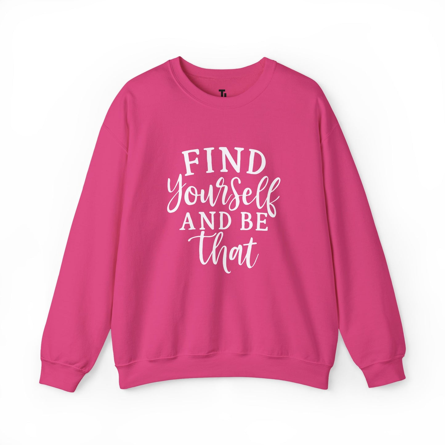 Find Yourself And Be That | Inspirational Sweatshirt for Women, Sizes S - 5XL