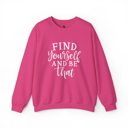 Find Yourself And Be That | Inspirational Sweatshirt for Women, Sizes S - 5XL