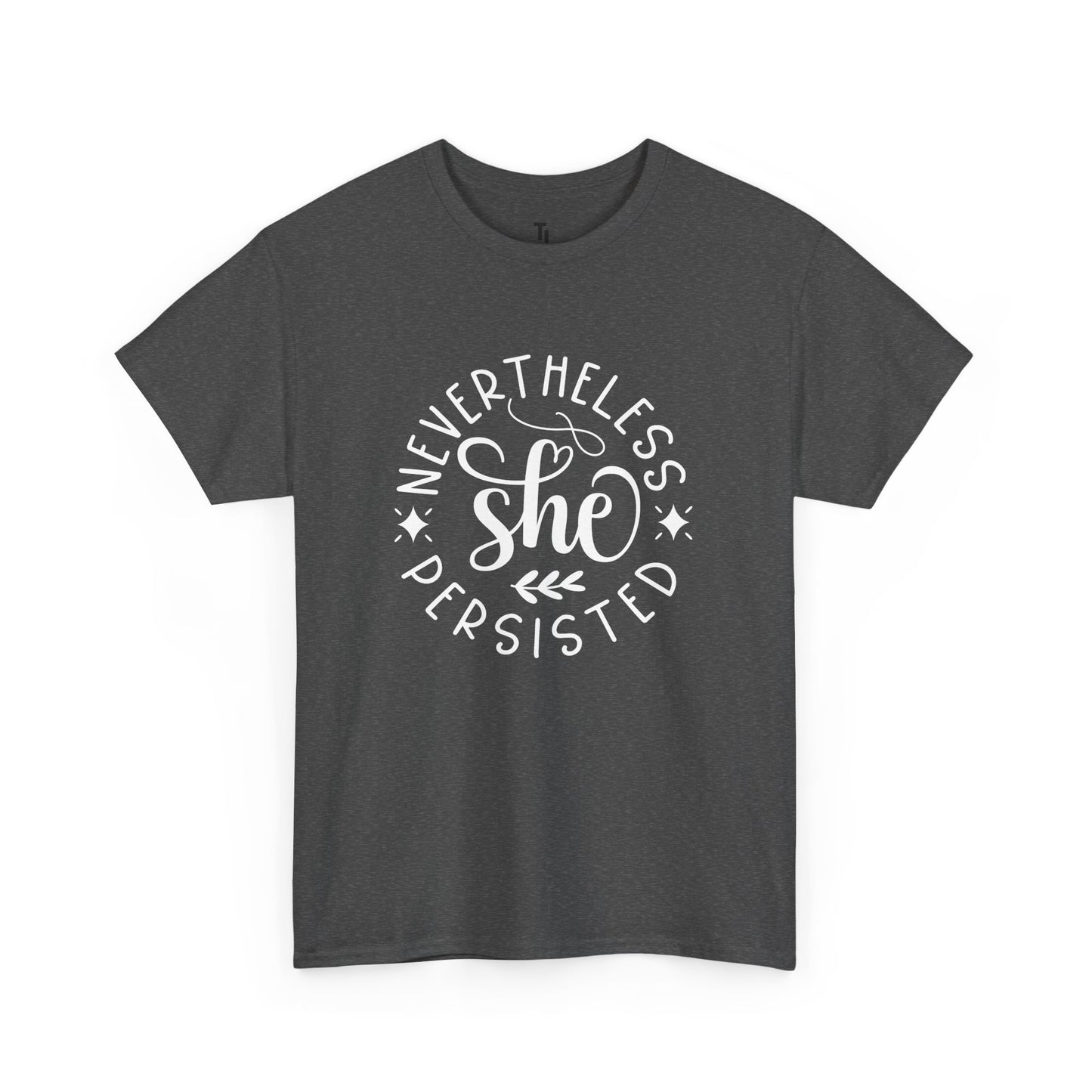Nevertheless She Persisted Positivity T-shirt