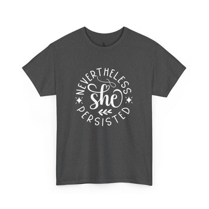 Nevertheless She Persisted Positivity T-shirt