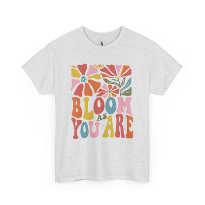 Bloom As You Are T-shirt
