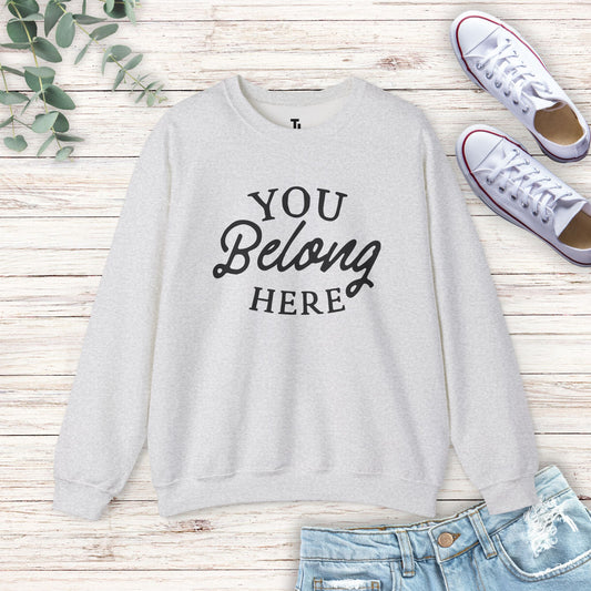 You Belong Here Sweatshirt