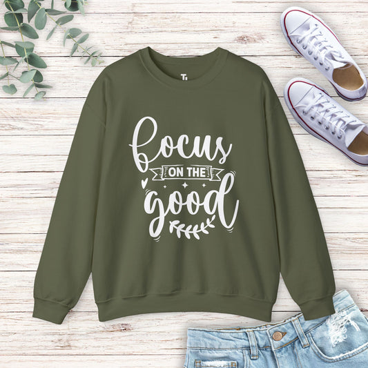 Focus On The Good Sweatshirt