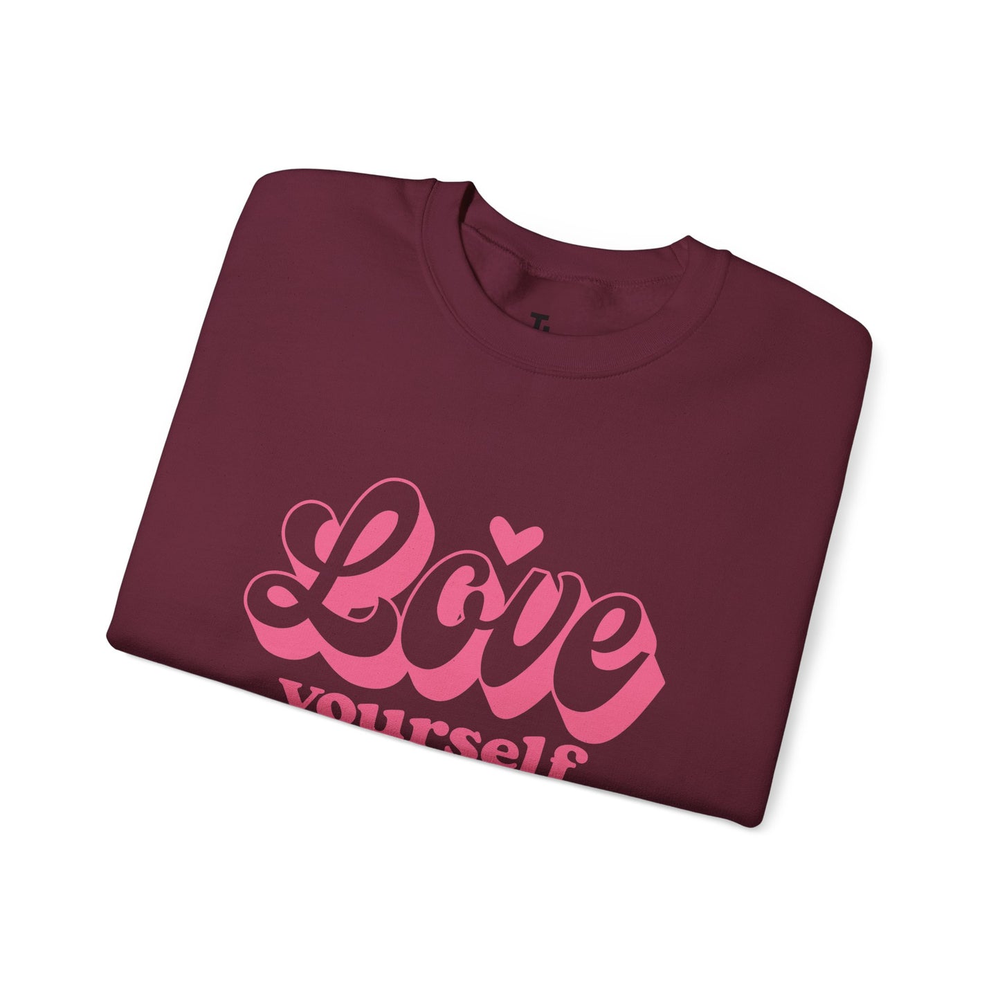 Love Yourself Sweatshirt | Motivational Gift for Her | Sizes up to 5XL